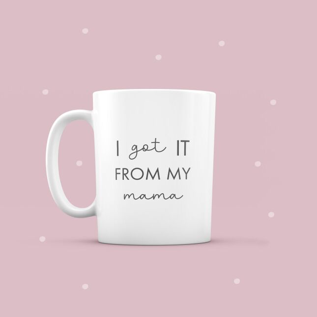 Keramik-Tasse "I got it from my mama"